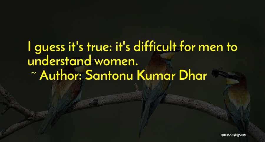 Difficult Love Life Quotes By Santonu Kumar Dhar