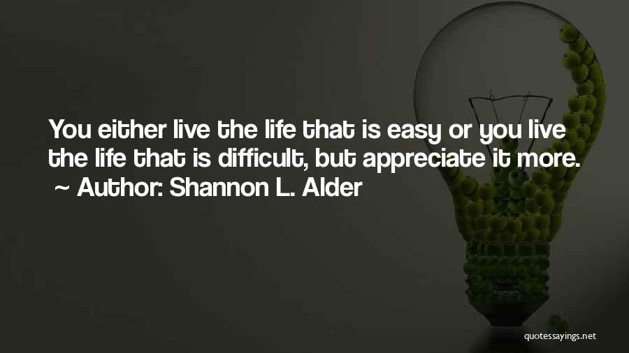 Difficult Love Life Quotes By Shannon L. Alder