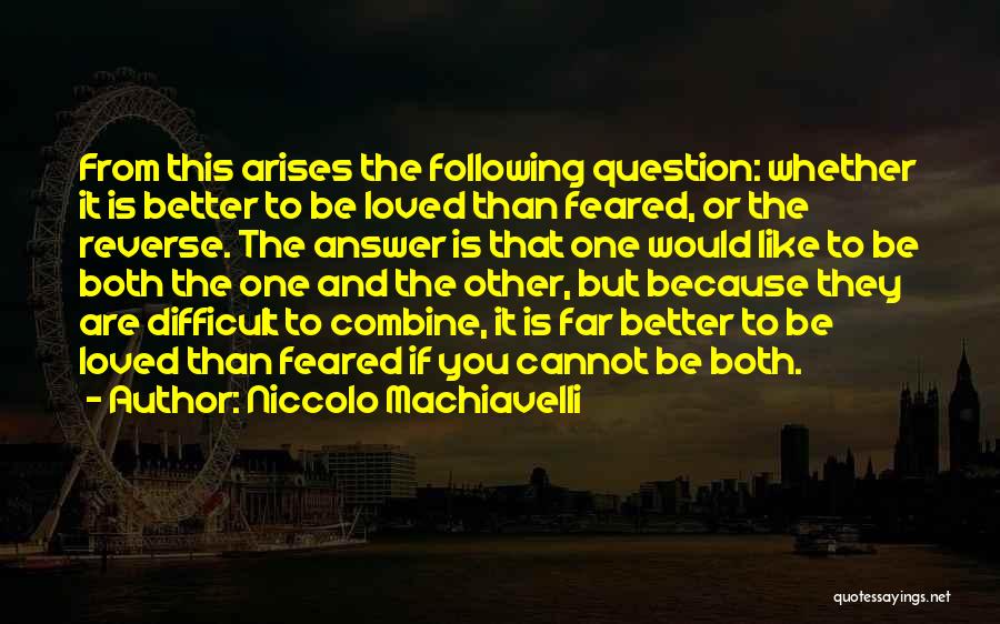 Difficult Love Quotes By Niccolo Machiavelli