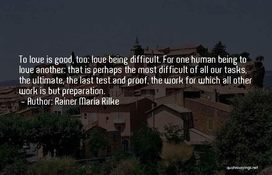 Difficult Love Quotes By Rainer Maria Rilke