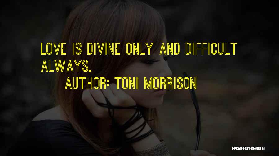 Difficult Love Quotes By Toni Morrison