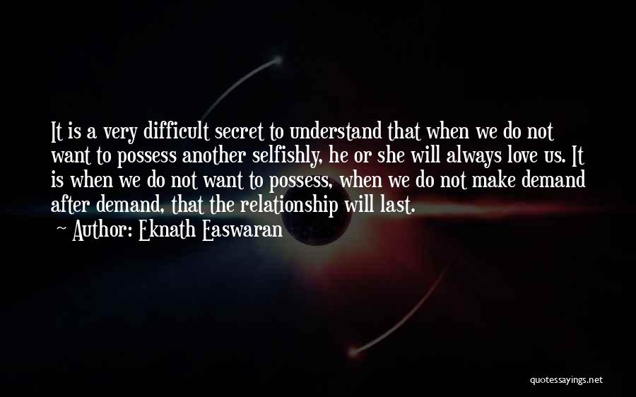 Difficult Love Relationship Quotes By Eknath Easwaran