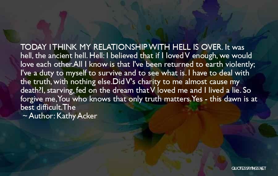 Difficult Love Relationship Quotes By Kathy Acker