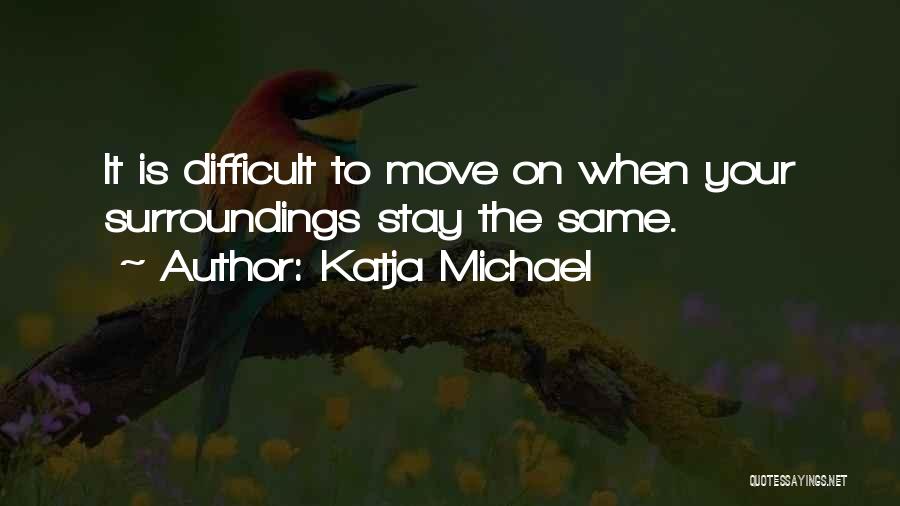 Difficult Love Relationship Quotes By Katja Michael