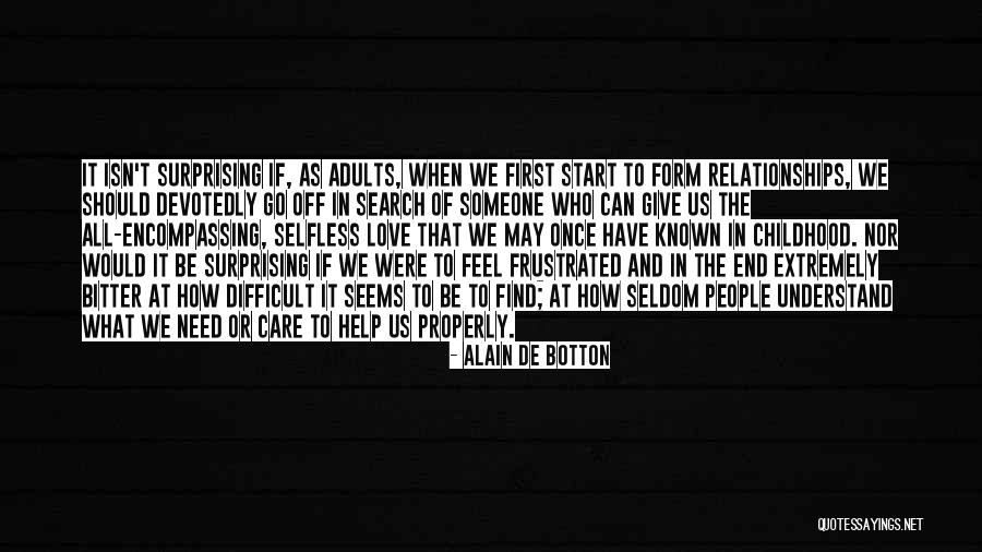 Difficult Love Relationships Quotes By Alain De Botton