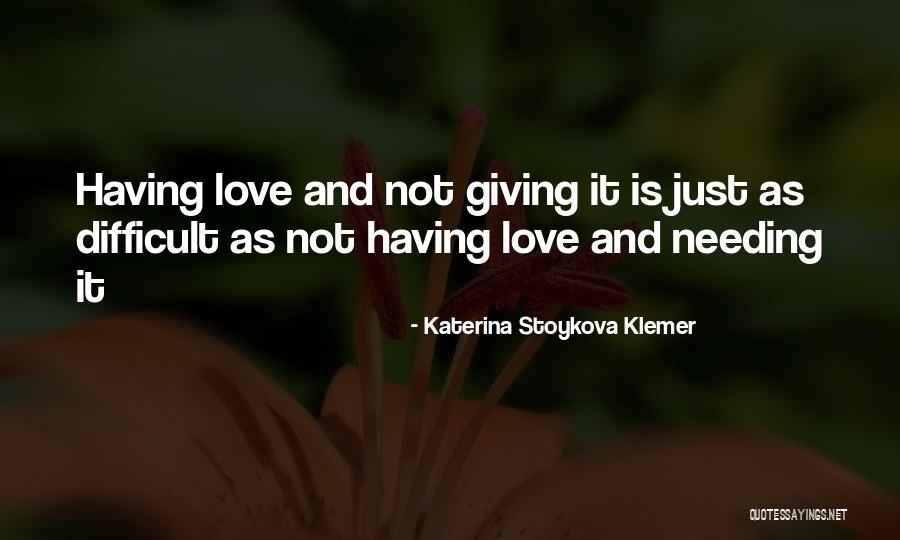 Difficult Love Relationships Quotes By Katerina Stoykova Klemer