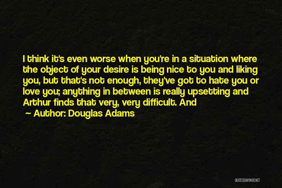 Difficult Love Situation Quotes By Douglas Adams