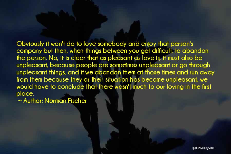 Difficult Love Situation Quotes By Norman Fischer