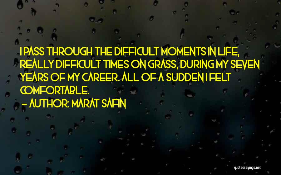 Difficult Moments In Life Quotes By Marat Safin