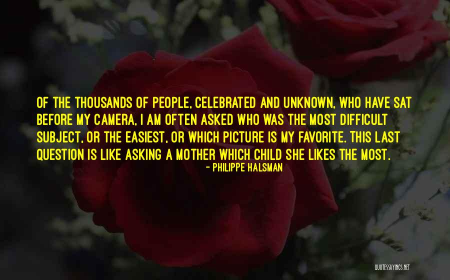 Difficult Mother Quotes By Philippe Halsman Difficult Mother Quotes By Philippe Halsman