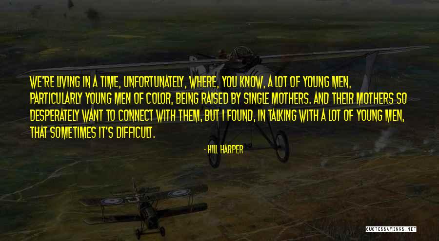 Difficult Mothers Quotes By Hill Harper Difficult Mothers Quotes By Hill Harper