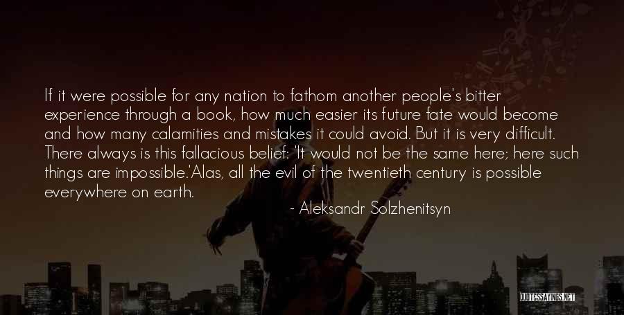 Difficult Not Impossible Quotes By Aleksandr Solzhenitsyn Difficult Not Impossible Quotes By Aleksandr Solzhenitsyn