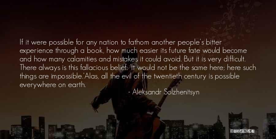 Difficult Not Impossible Quotes By Aleksandr Solzhenitsyn