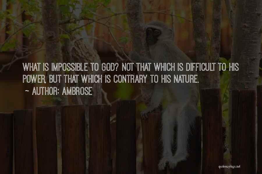 Difficult Not Impossible Quotes By Ambrose