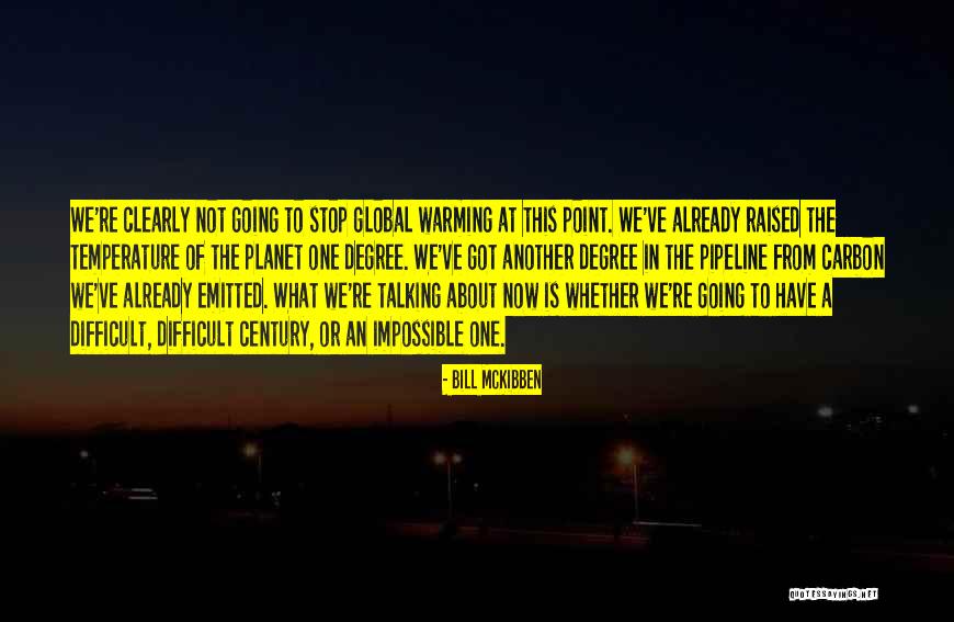Difficult Not Impossible Quotes By Bill McKibben Difficult Not Impossible Quotes By Bill McKibben