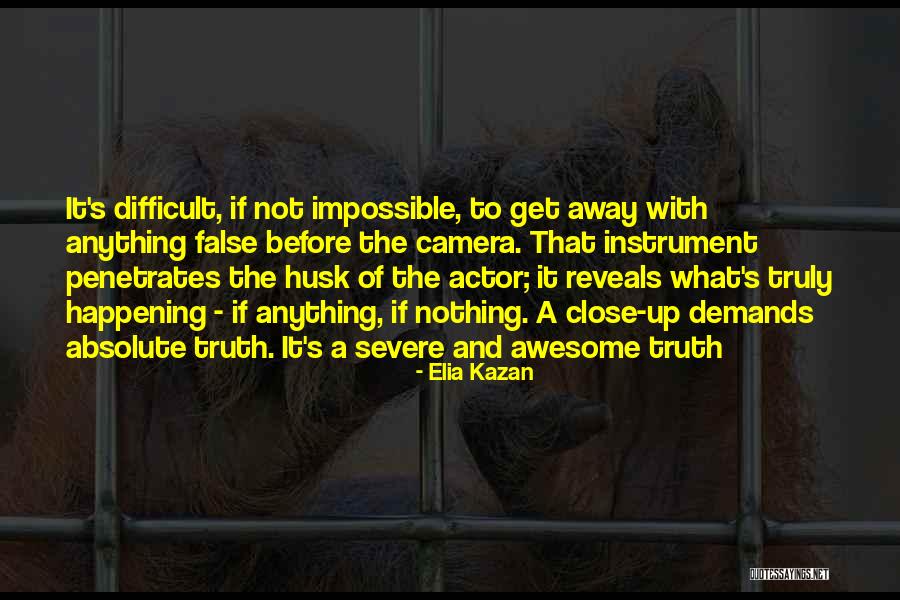 Difficult Not Impossible Quotes By Elia Kazan