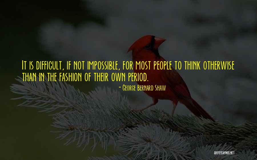 Difficult Not Impossible Quotes By George Bernard Shaw Difficult Not Impossible Quotes By George Bernard Shaw