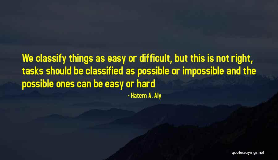 Difficult Not Impossible Quotes By Hatem A. Aly