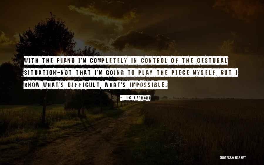 Difficult Not Impossible Quotes By Luc Ferrari Difficult Not Impossible Quotes By Luc Ferrari