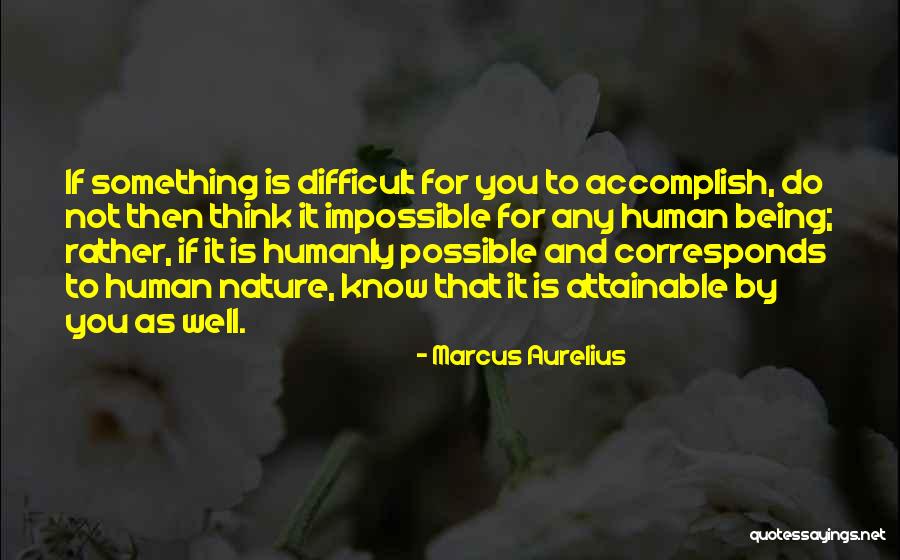 Difficult Not Impossible Quotes By Marcus Aurelius