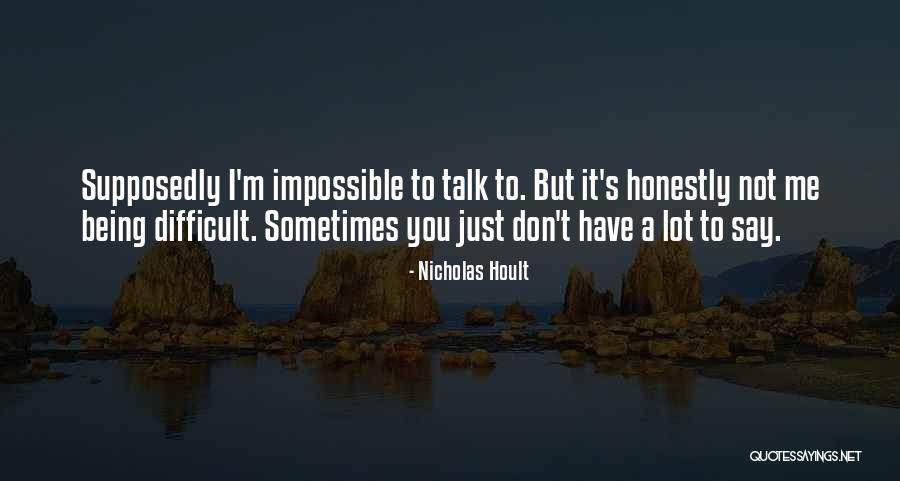 Difficult Not Impossible Quotes By Nicholas Hoult