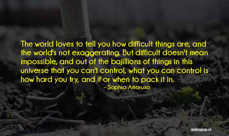 Difficult Not Impossible Quotes By Sophia Amoruso Difficult Not Impossible Quotes By Sophia Amoruso