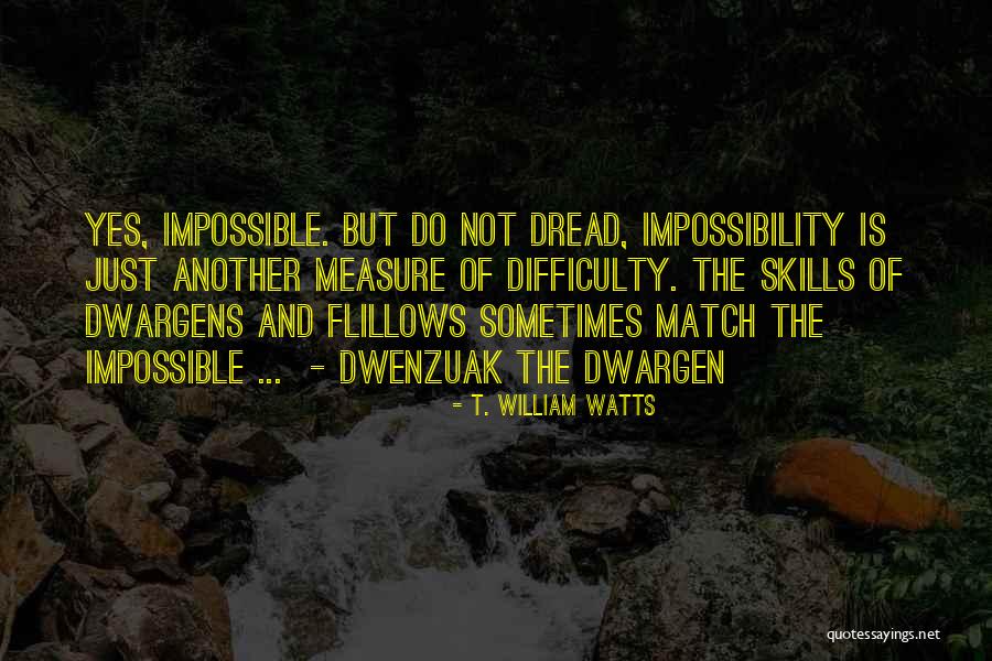 Difficult Not Impossible Quotes By T. William Watts Difficult Not Impossible Quotes By T. William Watts