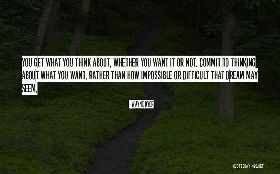 Difficult Not Impossible Quotes By Wayne Dyer Difficult Not Impossible Quotes By Wayne Dyer