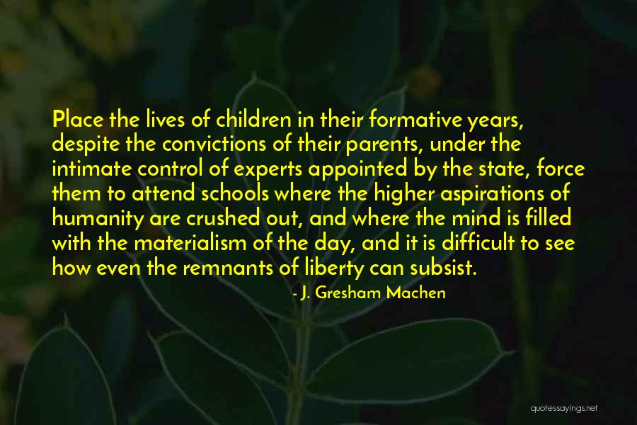 Difficult Parents Quotes By J. Gresham Machen Difficult Parents Quotes By J. Gresham Machen