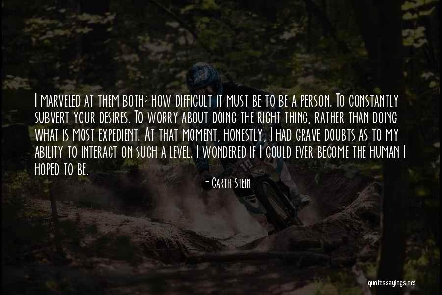 Difficult Person Quotes By Garth Stein Difficult Person Quotes By Garth Stein