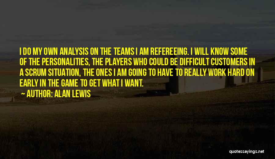 Difficult Personalities Quotes By Alan Lewis