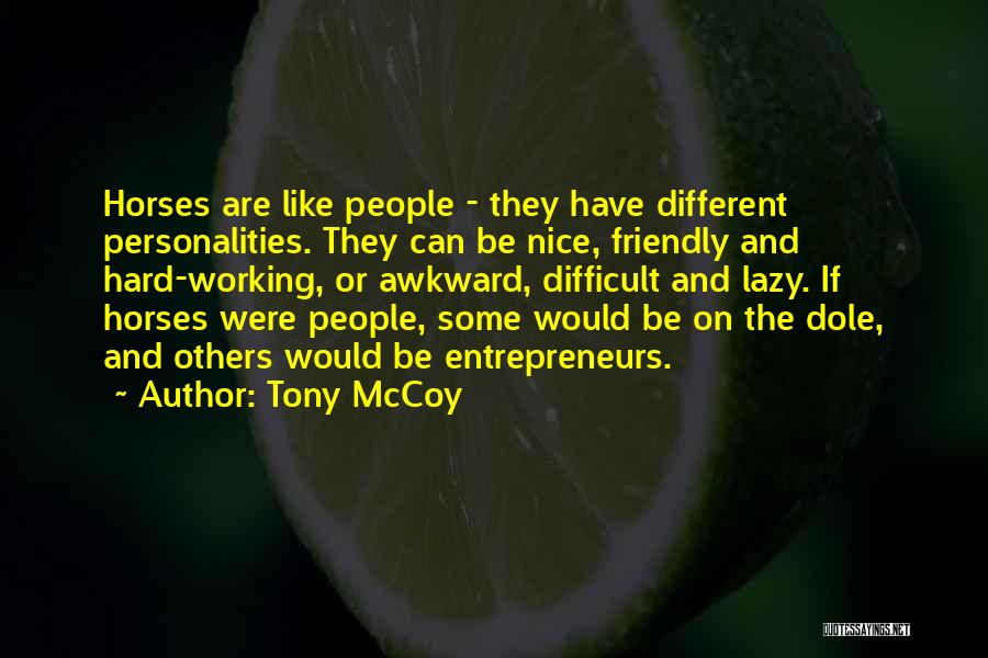Difficult Personalities Quotes By Tony McCoy