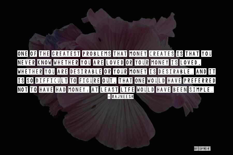 Difficult Problems Quotes By Rajneesh Difficult Problems Quotes By Rajneesh