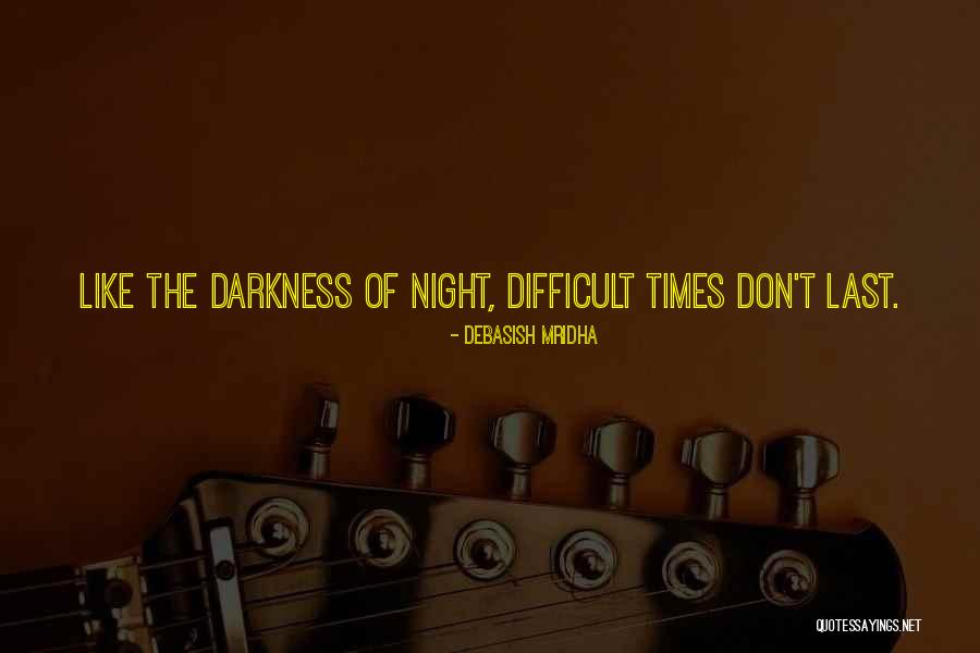 Difficult Quotes Quotes By Debasish Mridha Difficult Quotes Quotes By Debasish Mridha