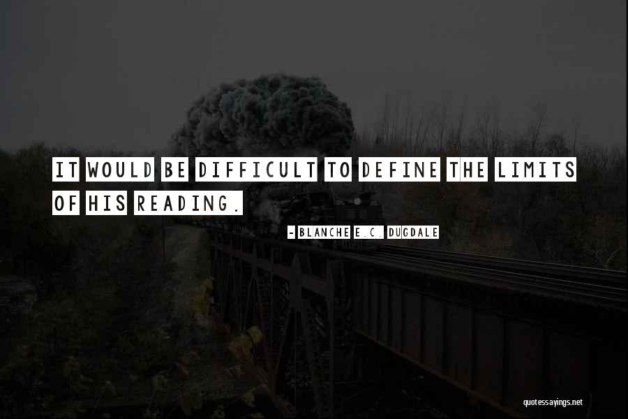 Difficult Reading Quotes By Blanche E.C. Dugdale Difficult Reading Quotes By Blanche E.C. Dugdale