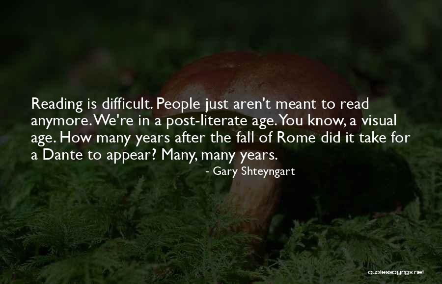 Difficult Reading Quotes By Gary Shteyngart Difficult Reading Quotes By Gary Shteyngart