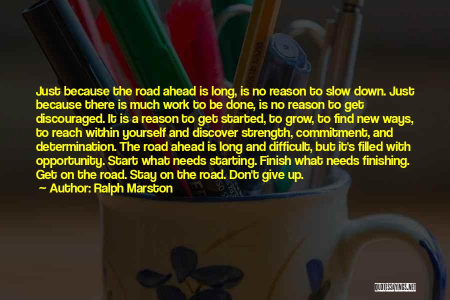 Difficult Road Ahead Quotes By Ralph Marston