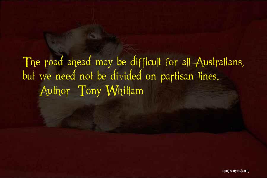 Difficult Road Ahead Quotes By Tony Whitlam