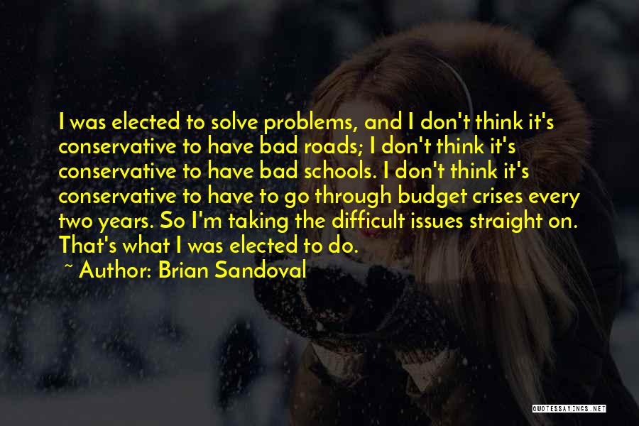 Difficult Roads Quotes By Brian Sandoval