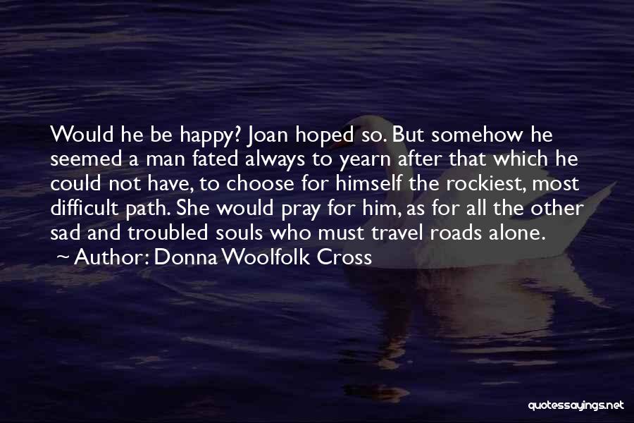 Difficult Roads Quotes By Donna Woolfolk Cross