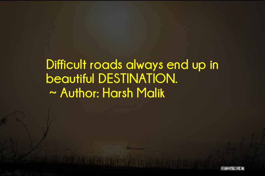 Difficult Roads Quotes By Harsh Malik