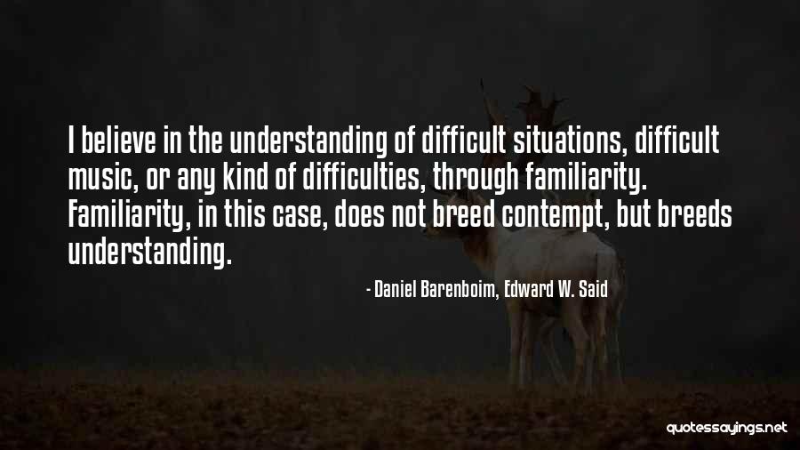 Difficult Situations In Life Quotes By Daniel Barenboim, Edward W. Said Difficult Situations In Life Quotes By Daniel Barenboim, Edward W. Said