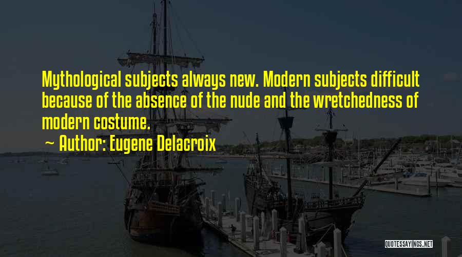 Difficult Subjects Quotes By Eugene Delacroix