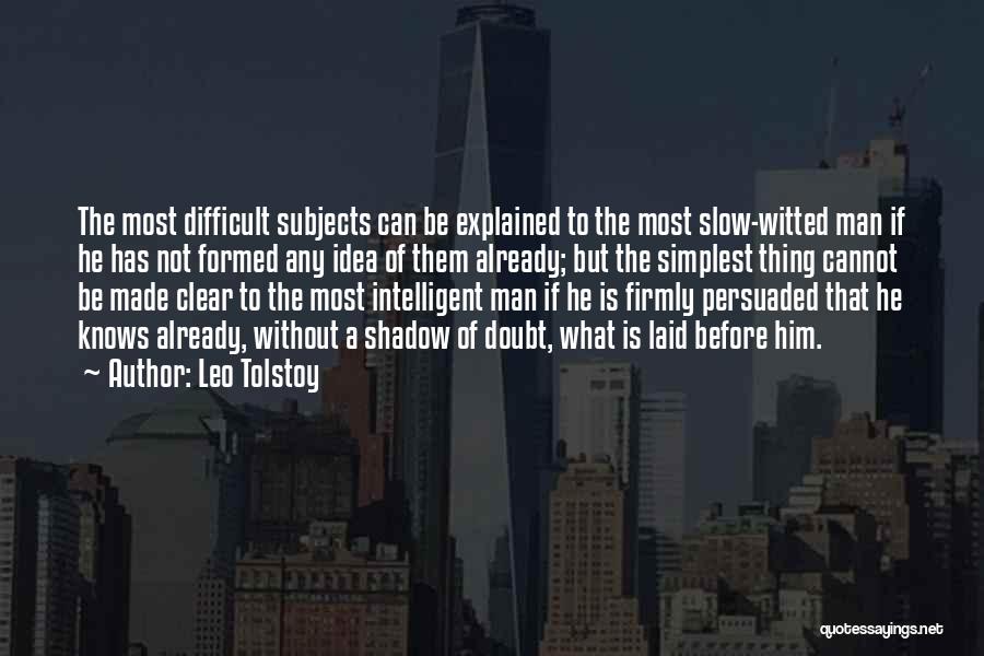 Difficult Subjects Quotes By Leo Tolstoy