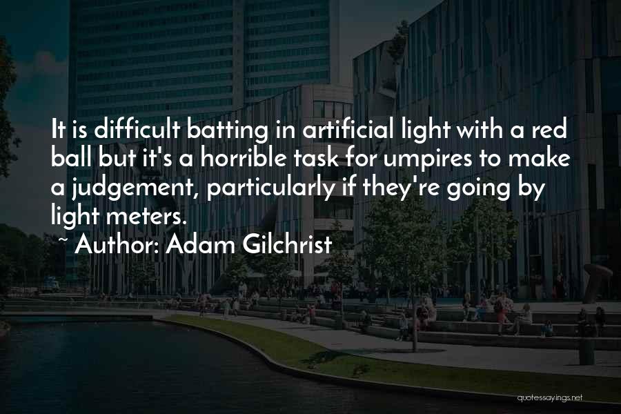 Difficult Task Quotes By Adam Gilchrist