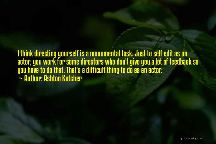 Difficult Task Quotes By Ashton Kutcher