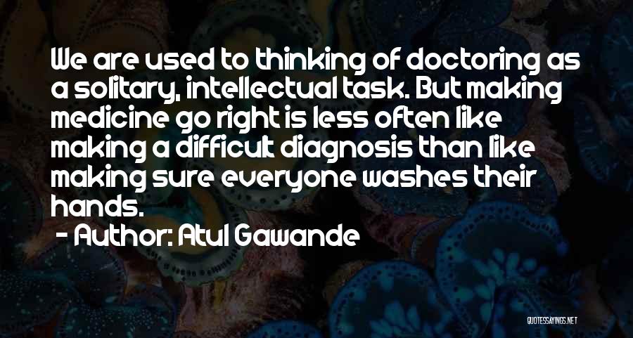Difficult Task Quotes By Atul Gawande