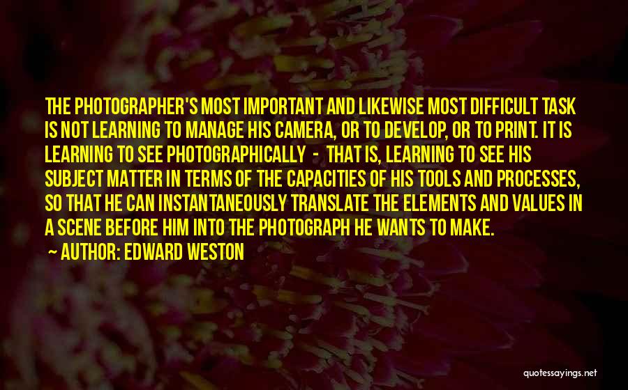 Difficult Task Quotes By Edward Weston