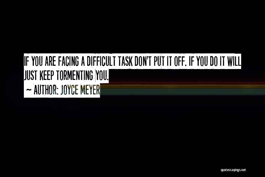 Difficult Task Quotes By Joyce Meyer