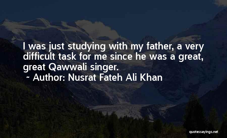 Difficult Task Quotes By Nusrat Fateh Ali Khan